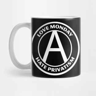 LOVE MONDAY, HATE PRIVATISM Mug